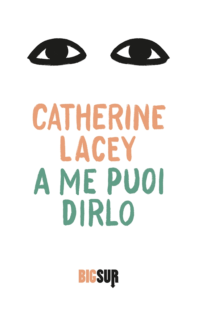 A me puoi dirlo Catherine Lacey