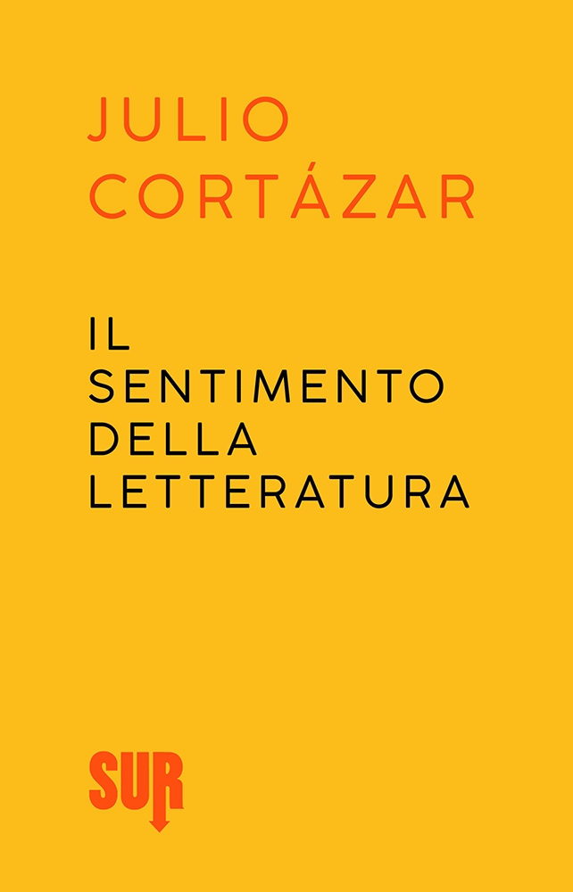 Julio Cortázar il sentimento della letteratura saggi ebook scatti SUR