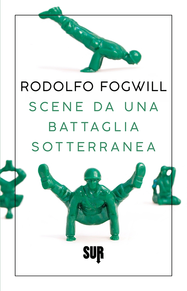 SURns63_RodolfoFogwill_SceneDaUnaBattagliaSotterranea_COVER